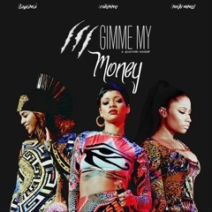Rihanna, Beyoncé & Nicki Minaj - Gimme My Money