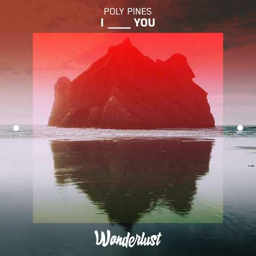 Poly Pines - I ____ you.