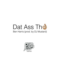 Ben Harris & DJ Mustard - Dat Ass Tho (Club Killers Remix)