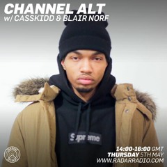 Channel Alt: CassKidd & Blair Norf - 5th May 2016