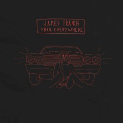 James Francis - Uber Everywhere (remix)
