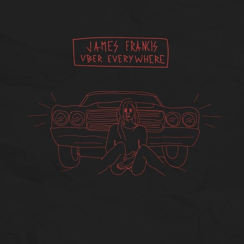 James Francis - Uber Everywhere (remix)
