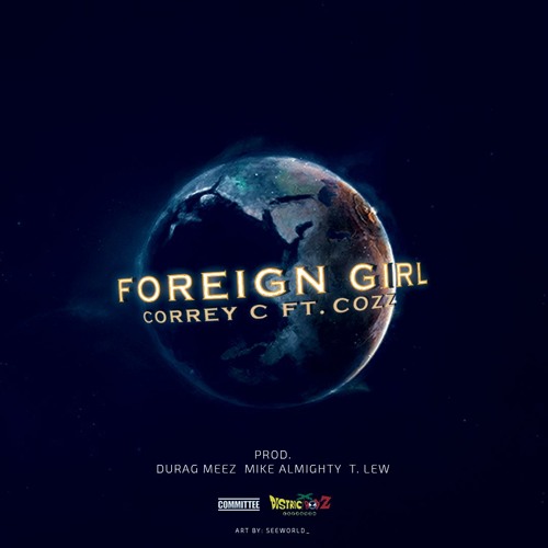 Foreign Girl Ft. Cozz (Produced by Meez, Almighty, & T-Lew)