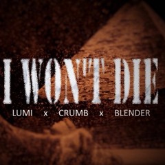 I Won't Die feat. Crumb & Blender (of Bilderburgh) (prod. by LAD Productions)