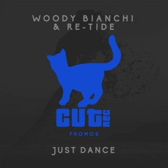Woody Bianchi & Re-Tide  -- Just Dance (Original Mix)