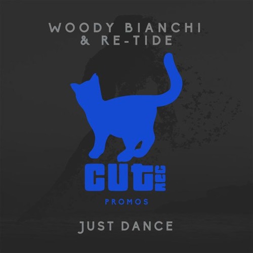 Woody Bianchi & Re-Tide  -- Just Dance (Original Mix)
