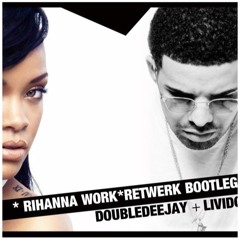 Rihanna Ft. Drake - Work (Double Dee & Livido Bootleg) [FREE DOWNLOAD]