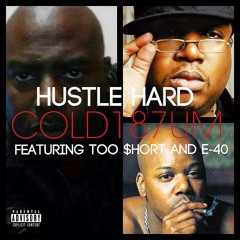 Hustle Hard  Cold 187um Feat. Too Short & E40 Explicit