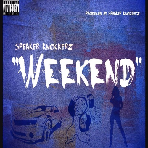 Stream Speaker Knockerz Weekend (Prod. Speaker Knockerz) by