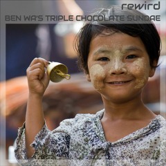 Rewird - Ben Wa Triple Chocolate Sundae (Original Mix/Free Download)