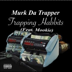Murk da trapper ft. Mookie - Trapping Habbits