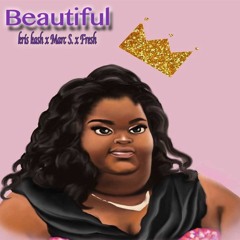 "Beautiful"  For Tayja Jones Ft. Fresh X Marc S. ( #StopCyperBullyingMovement)