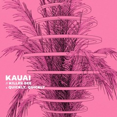 kauai ~ Killer Bee x Quickly, Quickly