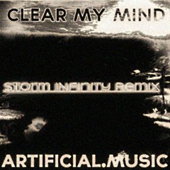 Artificial.Music - Clear My Mind (Storm Infinity Remix)