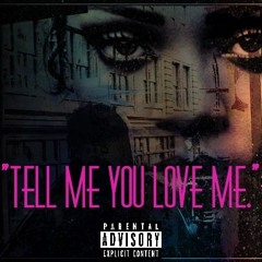 Tell Me You Love Me  (Prod.Ciraflow)🔥🌹😱