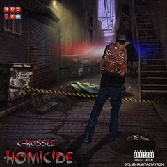 C hussle Homicide Prod. by Mmmonthebeat