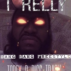 T Relly **Bang Bang** TONE B DISS