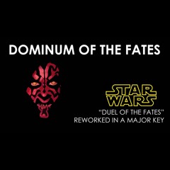Dominum of the Fates: Duel of the Fates in a Major Key