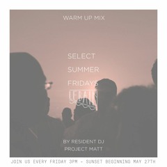 Select Summer Fridays 2016 Warm Up Mix By Project Matt