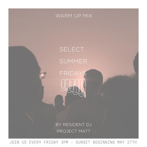Select Summer Fridays 2016 Warm Up Mix By Project Matt