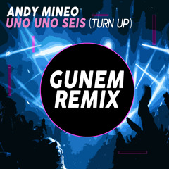 Uno Uno Seis (Turn Up)- Andy Mineo - Gunem Remix (Original Mix)
