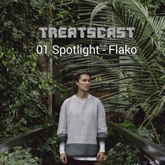 Treatscast 01 - Spotlight : Flako