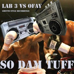 "So Dam Tuff" Lab3vsOfay Free Download