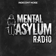 Indecent Noise - Mental Asylum Radio 066