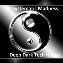 DJ Systematic Madness - 60m set Deep Dark Tech House & Minimal Techno