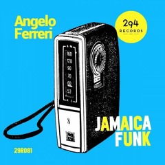 Angelo Ferreri - "Jamaica Funk" // 294 Records