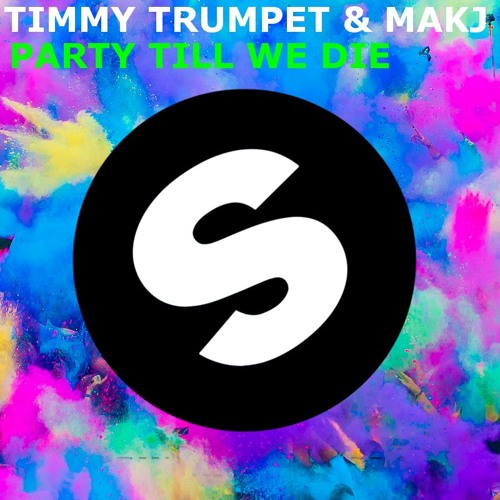 Timmy Trumpet & MAKJ - Party Till We Die