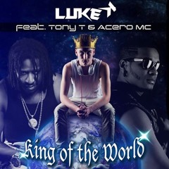 OUT NOW // Luke K Feat. Tony T & Acero MC - King Of The World (The Editor & Gur Hekim Remix)