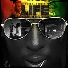 Black Loyalty - Life [Jah Melody Music 2016]