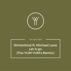 Winterkind ft. Michael Lane - Let It Go (The YUM YUM's Rmx)