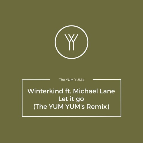 Winterkind ft. Michael Lane - Let It Go (The YUM YUM's Rmx)