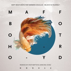 Maff Boothroyd - Believe In Yourself feat. Barbara Douglas (Deep Matter Remix) [Out Monday 5/9]