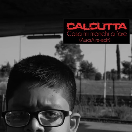 Calcutta - Cosa mi manchi a fare