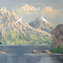 Værket - Jealousy Hits