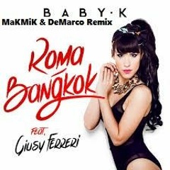 Baby K Ft. Giusy Ferreri - Roma - Bangkok ( MaKMiK & DeMarco Remix)