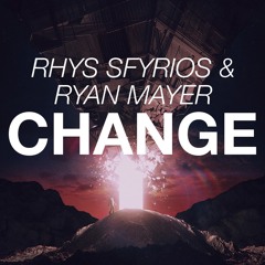 Ryan Mayer & Rhys Sfyrios Ft. Stephanie Kay - Change (Original Mix)