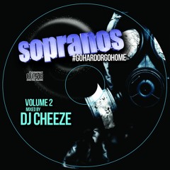 Sopranos #GoHardOrGoHome Volume 2 - Mixed By DJ Cheeze