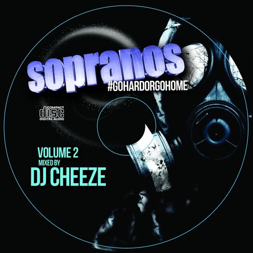 Sopranos #GoHardOrGoHome Volume 2 - Mixed By DJ Cheeze