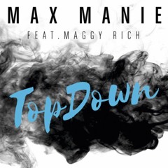 Max Manie ft. Maggy Rich - Top Down (Behind The Mountains Remix)