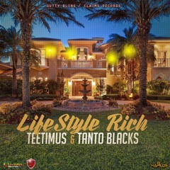 Teetimus x Tanto Blacks - LifeStyle Rich - Claims Records #Dancehall 2016