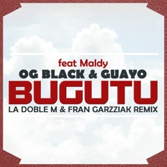 OG Black & Guayo El Bandido Ft. Maldy - Bugutu (La Doble M & Fran Garzziak Remix)