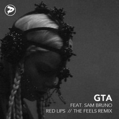 GTA feat. Sam Bruno - Red Lips (The Feels Remix) [FREE DOWNLOAD]