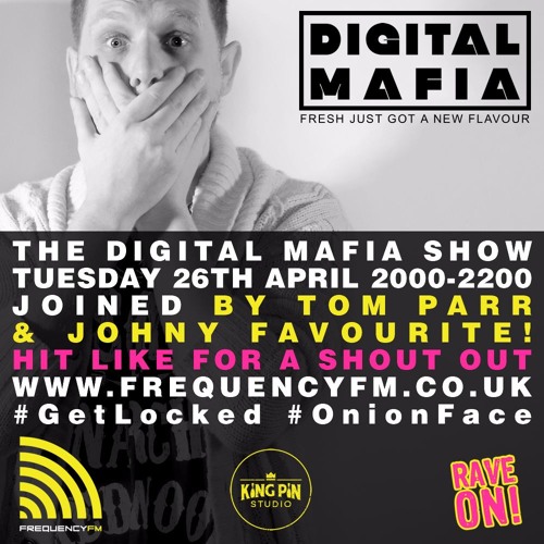 Freqeuncy FM - The Digital Mafia Show 010 (Tom Parr & Johny Favourite Guest Mix)