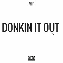 Whitey - Donkin It Out Pt3 Remix