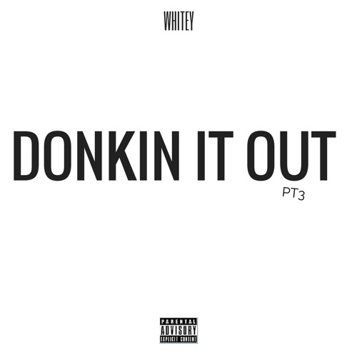 Whitey - Donkin It Out Pt3 Remix