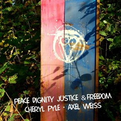 Peace, Dignity, Justice & Freedom (Cheryl Pyle & Axel Weiß)